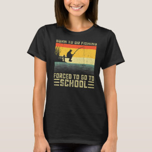 Cool Fishing Born To Go Fishing Bass Fish Fisherma T-Shirt