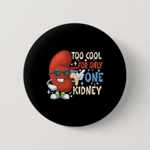 Cool For Only One Kidney Transplant Kidney Disease 6 Cm Round Badge
