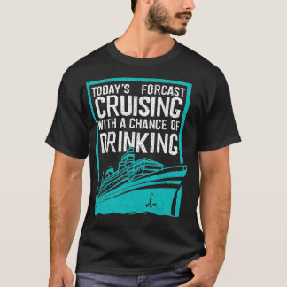 Cool Forecast Cruising And Drinking  Funny Boat Ri T-Shirt