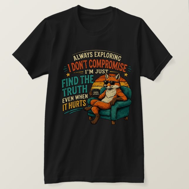 Cool Fox – Always Exploring, Find the Truth Even W T-Shirt (Design Front)