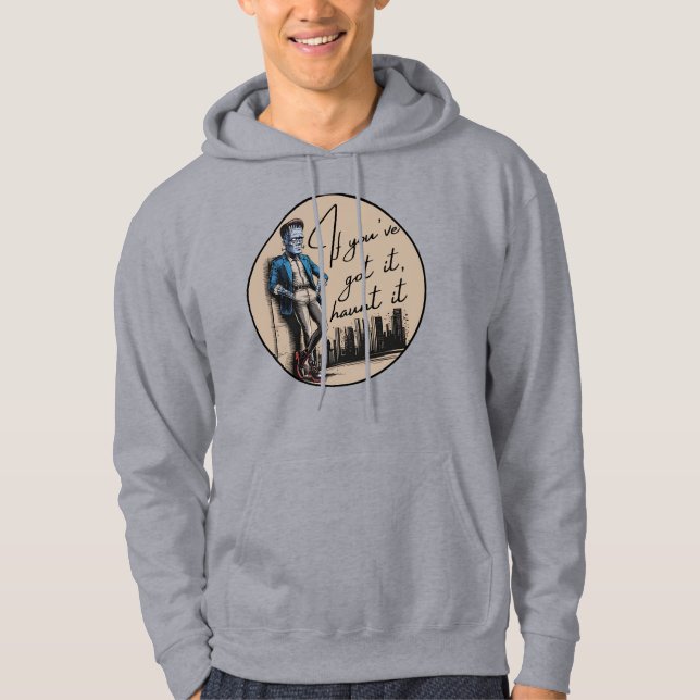 Cool Frankenstein If You’ve Got it, Haunt it Hoodie (Front)