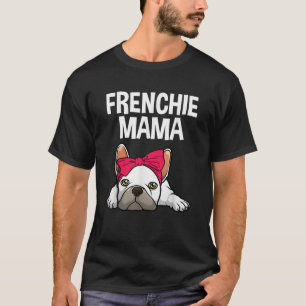 Cool French Bulldog Art For Women Mama Mom Frenchi T-Shirt