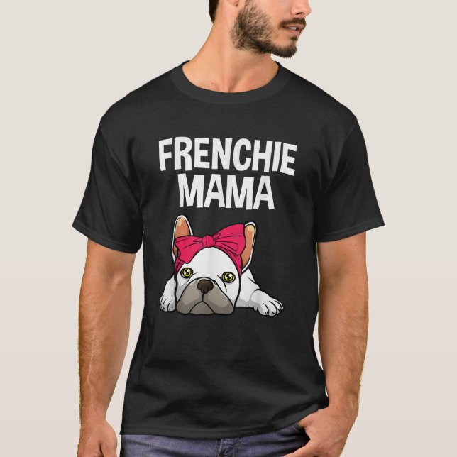 Cool French Bulldog Art For Women Mama Mum Frenchi T-Shirt (Front)