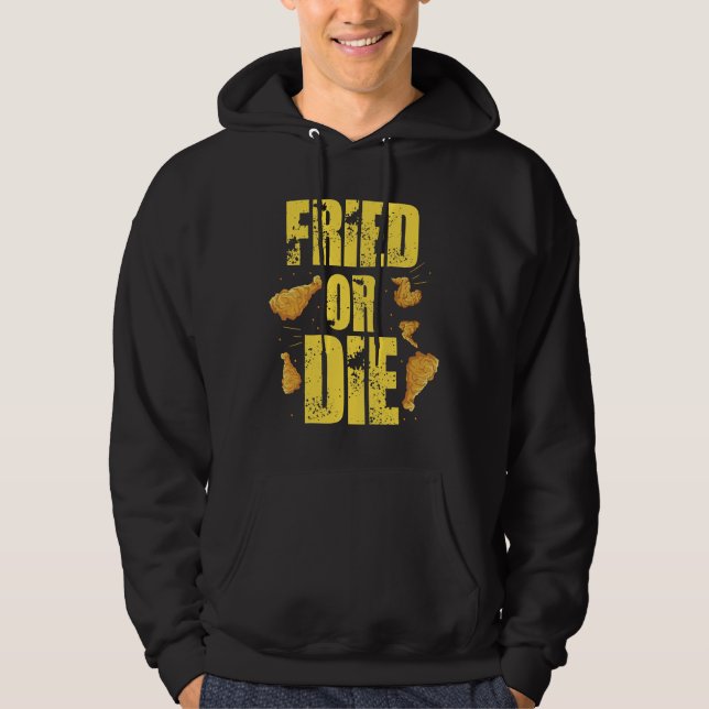 Cool Fried Or Die Chicken  Hoodie (Front)