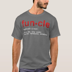 Cool Fun Uncle Fun Cle Like A Dad Definition Uncle T-Shirt