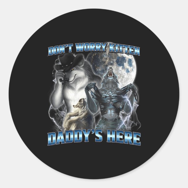 Cool Funny Alpha Wolf Meme Don't Worry Kitten Dadd Classic Round Sticker (Front)
