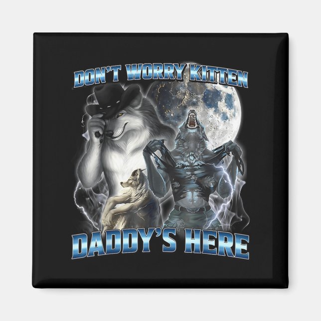 Cool Funny Alpha Wolf Meme Don't Worry Kitten Dadd Magnet (Front)