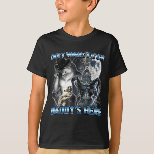 Cool Funny Alpha Wolf Meme Don't Worry Kitten Dadd T-Shirt (Front)