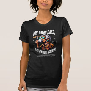 Cool Funny Grandma Gift – Spiritual Gangster Art T-Shirt
