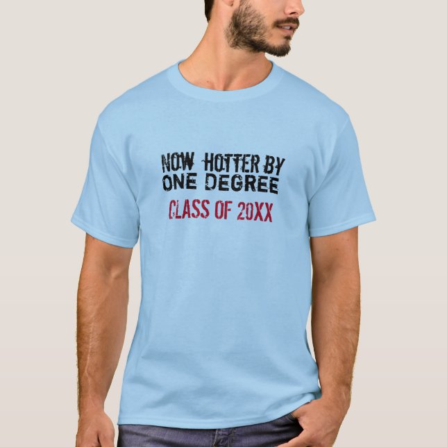 Cool Funny Now Hotter By One Degree Graduation T-Shirt (Front)