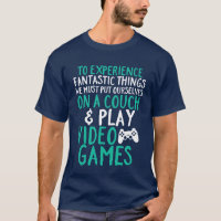 Cool Funny T-shirt for Video Games Geek and Gamer