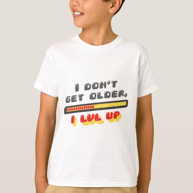 Cool Gamer Gaming Birthday Dont Get Older I LVL UP T-Shirt (Front)