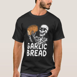 Cool Garlic Bread Skeleton Funny Tees