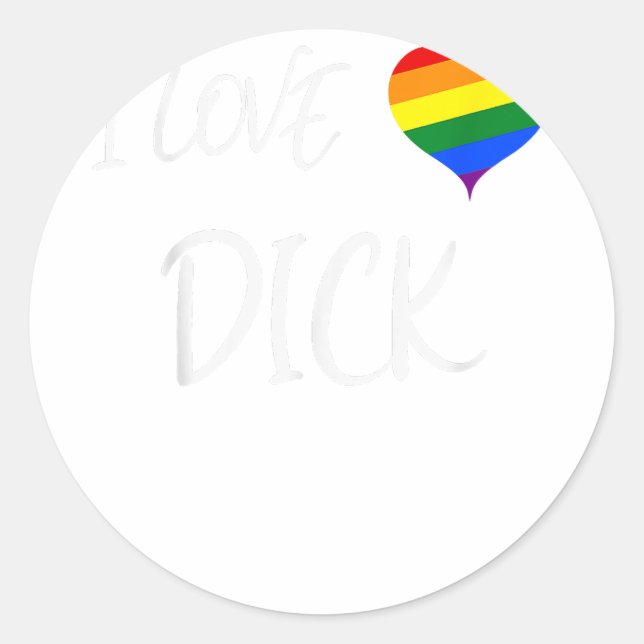 Cool Gay Pride Quote I Love Dick Funny Gay Pride   Classic Round Sticker (Front)