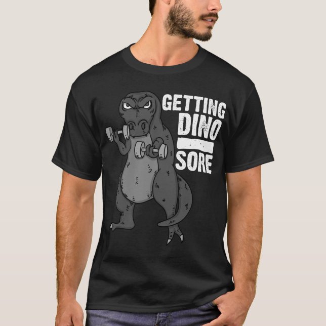 Cool Getting Dino Sore Funny Dinosaur T Rex Workou T-Shirt (Front)
