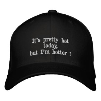 Cool gift I am hot Embroidered Hat