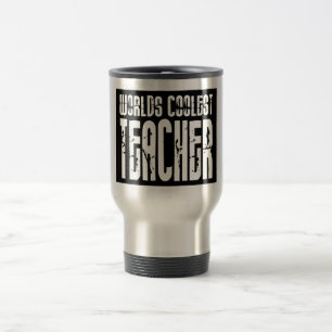 Cool Gifts for Teachers : Worlds Coolest Teacher Travel Mug