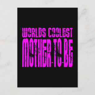 Cool Gifts : Pink Worlds Coolest Mother to Be Postcard