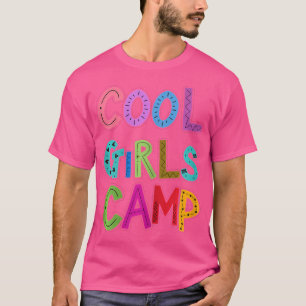 Cool Girls Camp Camping Lovers Kids Girls Womens T-Shirt