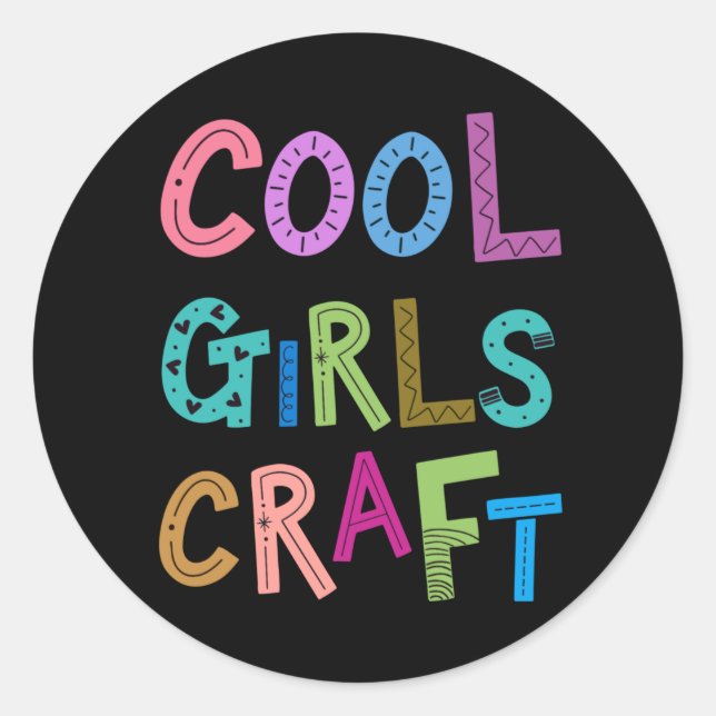 Cool Girls Craft Crafting Hobby Womens Girls Classic Round Sticker (Front)