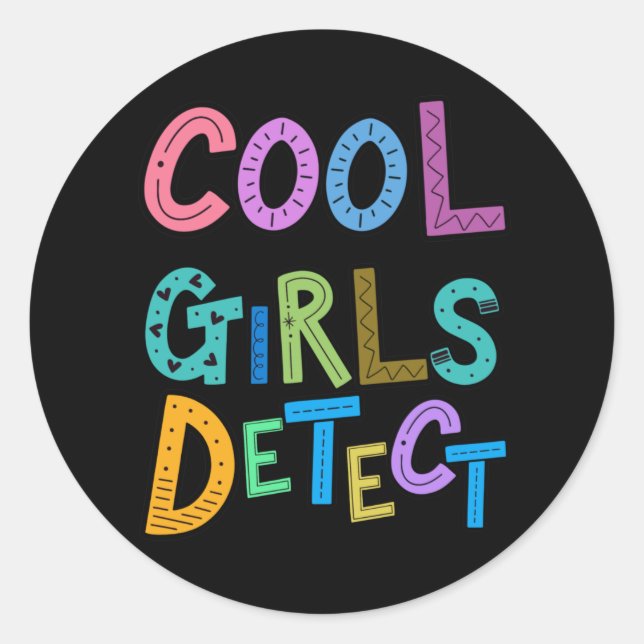 Cool Girls Detect Metal Detector Womens Girls Kids Classic Round Sticker (Front)