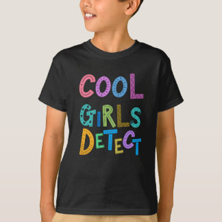 Cool Girls Detect Metal Detector Womens Girls Kids T-Shirt