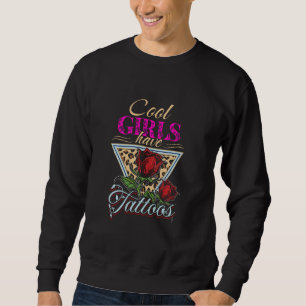 Cool Girls Have Tattoos - Ink - Mother - Roses Sweatshirt