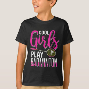 Cool Girls Play Badminton T-Shirt