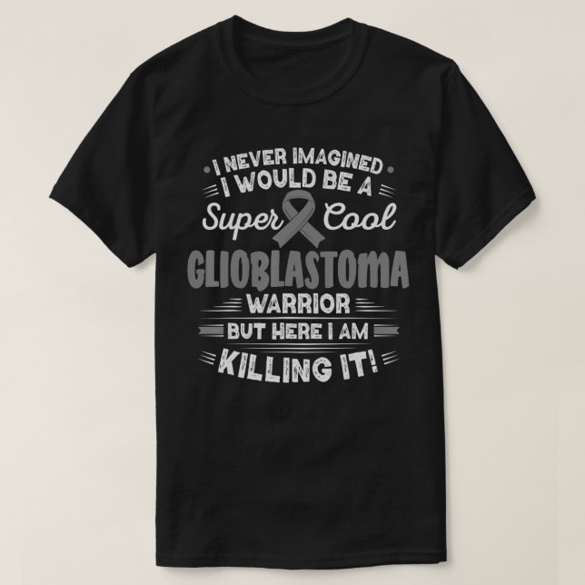 Cool Glioblastoma Warrior Glioblastoma Awareness  T-Shirt (Design Front)