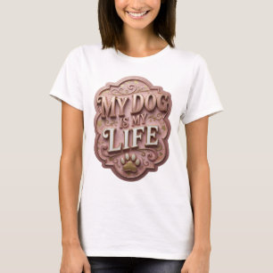 Cool Gold MY DOG IS MY LIFE Custom Design T-Shirt