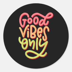 Cool Good Vibes T Shirt, Motivational Good Vibes O Classic Round Sticker