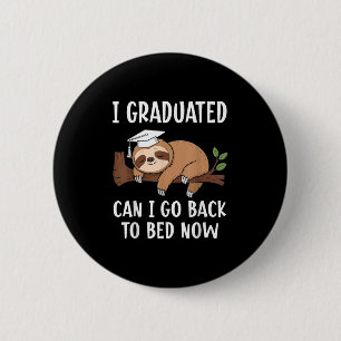 Cool Graduation I Graduated Can I Go Back To Bed N 6 Cm Round Badge