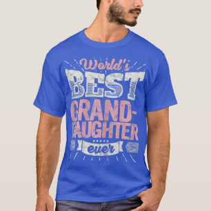 Cool Granddaughter Gift T Shirt World's Best Grand