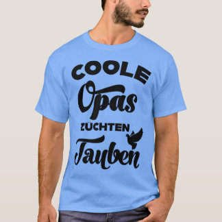 Cool grandpas breed pigeons pigeon fanciers homing T-Shirt