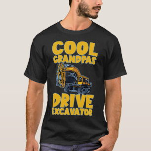 Cool Grandpas Drive Excavator       T-Shirt
