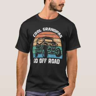 Cool Grandpas Go Off Road Utv Wheeler Off Road T-Shirt