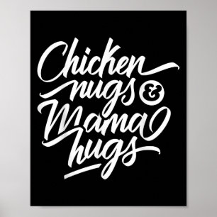 Cool Graphic Quote - Chicken Nugs And Mama Hugs Poster