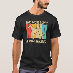 Cool Greyhound For Mom Women Sighthound Pet Dog Br T-Shirt