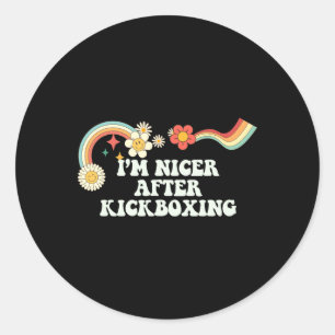 Cool Groovy Quote I'm Nicer After Kickboxing Sayin Classic Round Sticker