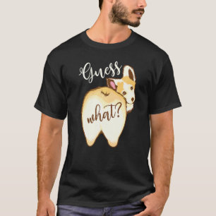 Cool Guess What Pembroke Welsh Corgi Butt Fan T-Shirt