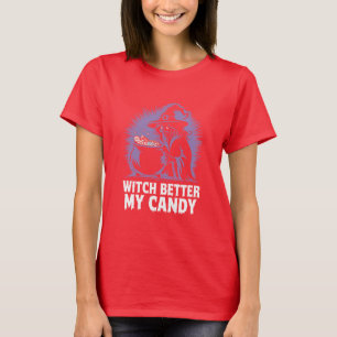 Cool Halloween Witch Better Have My Candy T-Shirt