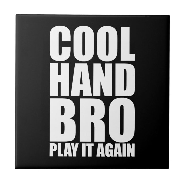 COOL HAND BRO PLAY IT AGAIN TILE (Front)