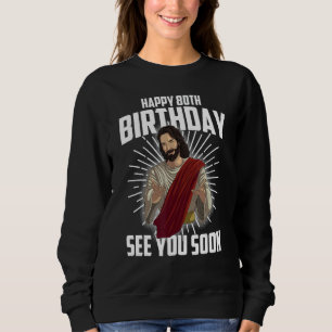 Cool Happy 80th Birthday Gift Funny Jesus See You Sweatshirt