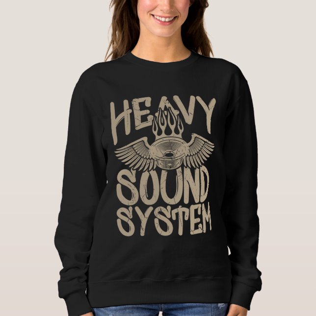 Cool Heavy Sound System Bass Speaker Car Tuners Sweatshirt (Front)