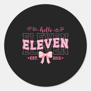 Cool Hello Eleven Est 2015 Nk Coquette Bow 11 Birt Classic Round Sticker