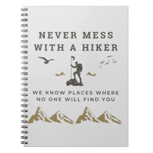 Cool Hiking Never Mess With A Hiker Notebook