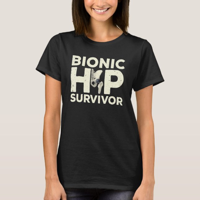 Cool Hip Surgery For Men Women After Bionic Hip Re T-Shirt (Front)