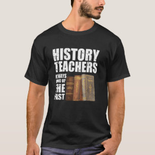 Cool History Art For Men Women Historians History T-Shirt