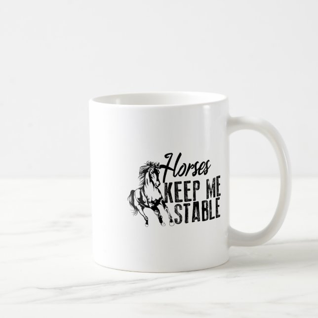Cool Horses Keep Me Stable Funny Horseback Riding  Coffee Mug (Right)