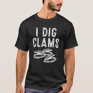 Cool I Dig Clams Funny Clamming Gift Clam Digging  T-Shirt